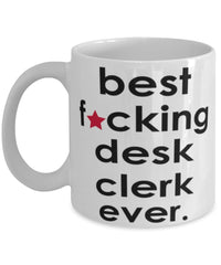 Funny B3st F-cking Desk Clerk Ever Coffee Mug White