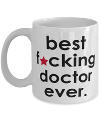 Funny B3st F-cking Doctor Ever Coffee Mug White