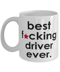 Funny B3st F-cking Driver Ever Coffee Mug White