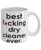 Funny B3st F-cking Dry Cleaner Ever Coffee Mug White
