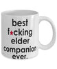 Funny B3st F-cking Elder Companion Ever Coffee Mug White