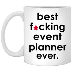 Funny B3st F-cking Event Planner Ever Coffee Cup 11oz White XP8434