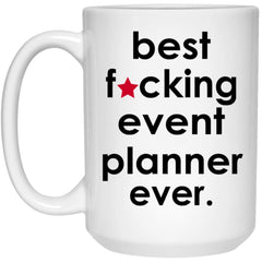 Funny B3st F-cking Event Planner Ever Coffee Cup 15oz White 21504