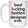 Funny B3st F-cking Fashion Designer Ever Coffee Mug 15oz White 21504