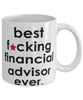 Funny B3st F-cking Financial Advisor Ever Coffee Mug White