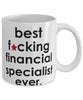 Funny B3st F-cking Financial Specialist Ever Coffee Mug White