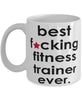 Funny B3st F-cking Fitness Trainer Ever Coffee Mug White