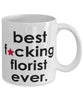 Funny B3st F-cking Florist Ever Coffee Mug White