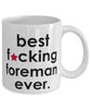 Funny B3st F-cking Foreman Ever Coffee Mug White