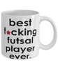 Funny B3st F-cking Futsal Player Ever Coffee Mug White