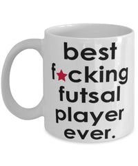 Funny B3st F-cking Futsal Player Ever Coffee Mug White