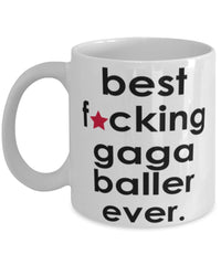 Funny B3st F-cking Gaga Baller Ever Coffee Mug White