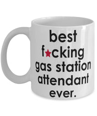 Funny B3st F-cking Gas Station Attendant Ever Coffee Mug White