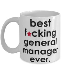 Funny B3st F-cking General Manager Ever Coffee Mug White