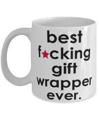 Funny B3st F-cking Gift Wrapper Ever Coffee Mug White