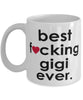 Funny B3st F-cking Gigi Ever Coffee Mug White