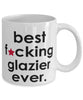 Funny B3st F-cking Glazier Ever Coffee Mug White