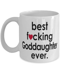 Funny B3st F-cking Goddaughter Ever Coffee Mug White