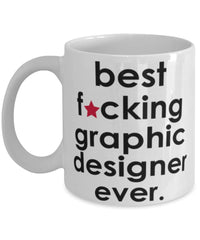 Funny B3st F-cking Graphic Designer Ever Coffee Mug White