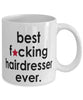 Funny B3st F-cking Hairdresser Ever Coffee Mug White