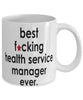 Funny B3st F-cking Health Service Manager Ever Coffee Mug White