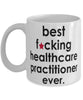 Funny B3st F-cking Healthcare Practitioner Ever Coffee Mug White