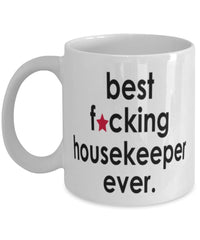 Funny B3st F-cking Housekeeper Ever Coffee Mug White