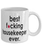 Funny B3st F-cking Housekeeper Ever Coffee Mug White