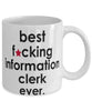 Funny B3st F-cking Information Clerk Ever Coffee Mug White