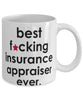 Funny B3st F-cking Insurance Appraiser Ever Coffee Mug White
