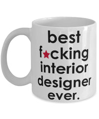 Funny B3st F-cking Interior Designer Ever Coffee Mug White