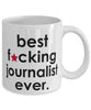 Funny B3st F-cking Journalist Ever Coffee Mug White