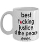 Funny B3st F-cking Justice of The Peace Ever Coffee Mug White