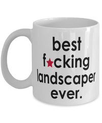 Funny B3st F-cking Landscaper Ever Coffee Mug White