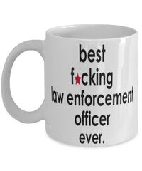 Funny B3st F-cking Law Enforcement Officer Ever Coffee Mug White