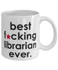Funny B3st F-cking Librarian Ever Coffee Mug White
