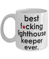 Funny B3st F-cking Lighthouse Keeper Ever Coffee Mug White