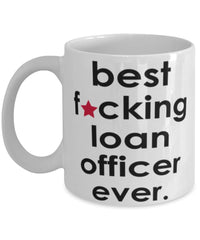 Funny B3st F-cking Loan Officer Ever Coffee Mug White