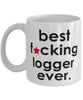 Funny B3st F-cking Logger Ever Coffee Mug White