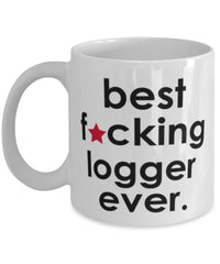 Funny B3st F-cking Logger Ever Coffee Mug White