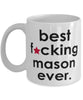 Funny B3st F-cking Mason Ever Coffee Mug White