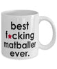 Funny B3st F-cking Matballer Ever Coffee Mug White