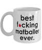 Funny B3st F-cking Matballer Ever Coffee Mug White