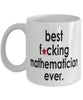 Funny B3st F-cking Mathematician Ever Coffee Mug White