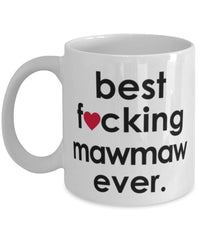 Funny B3st F-cking Mawmaw Ever Coffee Mug White