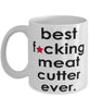 Funny B3st F-cking Meat Cutter Ever Coffee Mug White