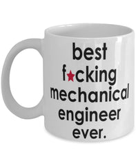 Funny B3st F-cking Mechanical Engineer Ever Coffee Mug White