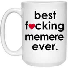 Funny B3st F-cking Memere Ever Coffee Mug 15oz White 21504
