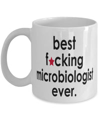 Funny B3st F-cking Microbiologist Ever Coffee Mug White