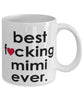 Funny B3st F-cking Mimi Ever Coffee Mug White